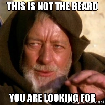 These are not the droids you were looking for - this is not the beard  you are looking for