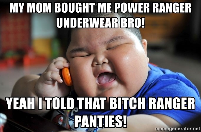 Fat Asian Kid - MY MOM BOUGHT ME POWER RANGER UNDERWEAR BRO! YEAH I TOLD THAT BITCH RANGER PANTIES!