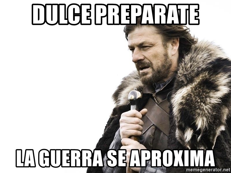 Winter is Coming - Dulce Preparate La Guerra se aproxima