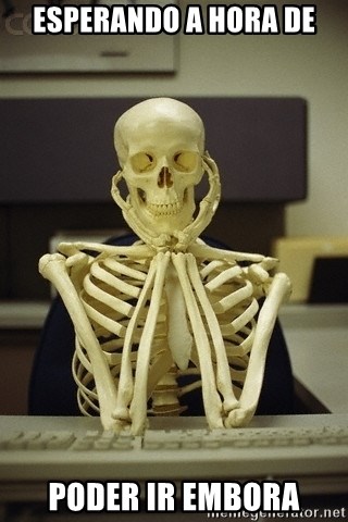 Skeleton waiting - esperando a hora de poder ir embora