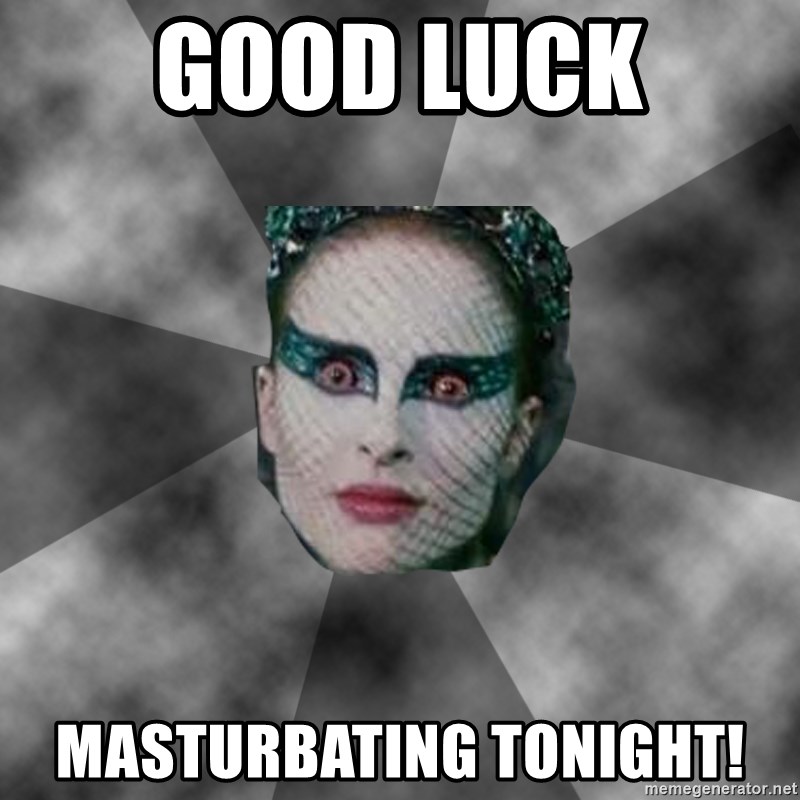 Black Swan Eyes - GOod luck  MASTURBATING tonight!