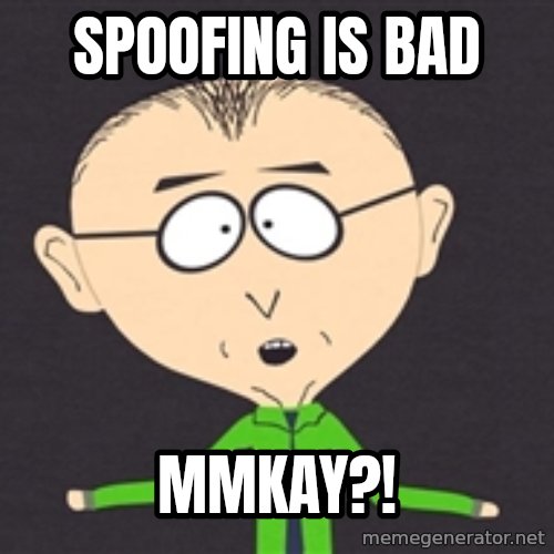 spoofing-is-bad-mmkay.jpg