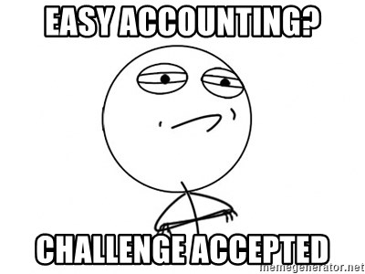 Challenge Accepted - EASY ACCOUNTING? CHALLENGE ACCEPTED