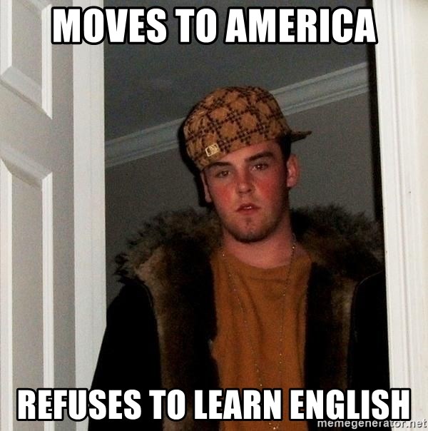 Scumbag Steve - moves to america refuses to learn english
