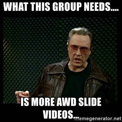 Christopher Walken Cowbell - What this group needs.... is more AWD slide videos...