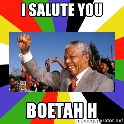 Nelson Mandela - I salute you Boetah H