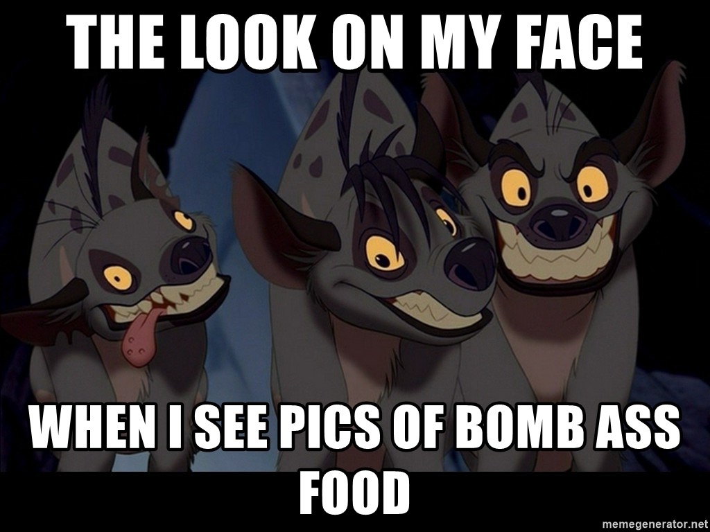 Three Hyenas from Lion King - THE LOOK ON MY FACE WHEN I SEE PICS OF BOMB ASS FOOD