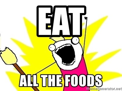 X ALL THE THINGS - Eat All the foods