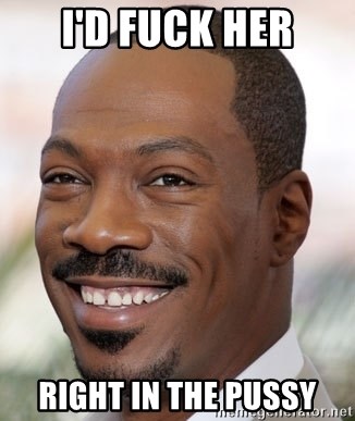 Eddie Murphy - I'd fuck her right in the pussy