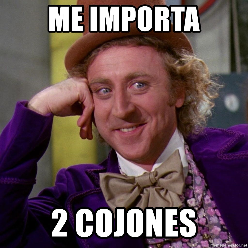 Willy Wonka - ME IMPORTA 2 COJONES