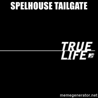 true life - SpelHouse Tailgate