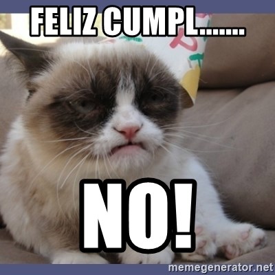 Birthday Grumpy Cat - Feliz Cumpl....... NO!
