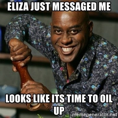Ainsley Harriot - eliza just messaged me Looks like its time to oil up