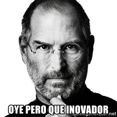Scumbag Steve Jobs - Oye pero que inovador