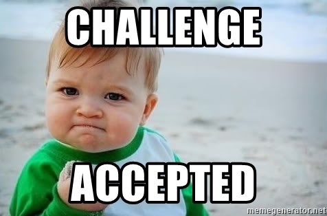 fist pump baby - CHALLENGE ACCEPTED