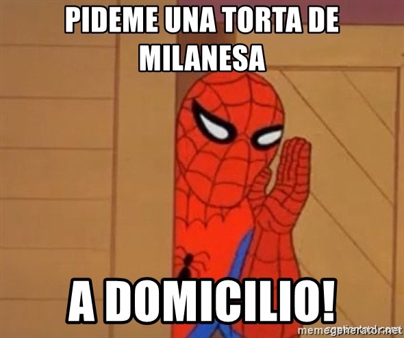Psst spiderman - PIDEME UNA TORTA DE MILANESA A DOMICILIO!