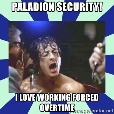 Rocky Balboa - PALADION SECURITY! I LOVE WORKING FORCED OVERTIME