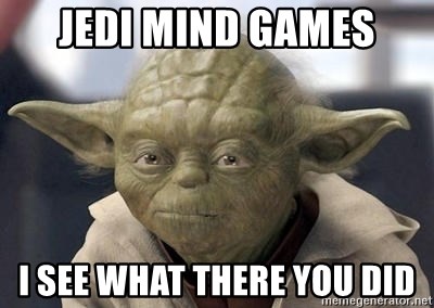 https://memegenerator.net/img/instances/57214991/jedi-mind-games-i-see-what-there-you-did.jpg