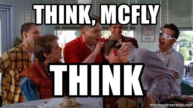 think, mcfly think - Hello, Hello Anybody home? Think Mcfly, Think | Meme  Generator
