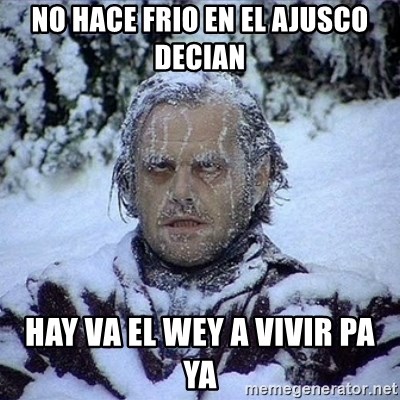Frozen Jack - NO HACE FRIO EN EL AJUSCO DECIAN HAY VA EL WEY A VIVIR PA YA