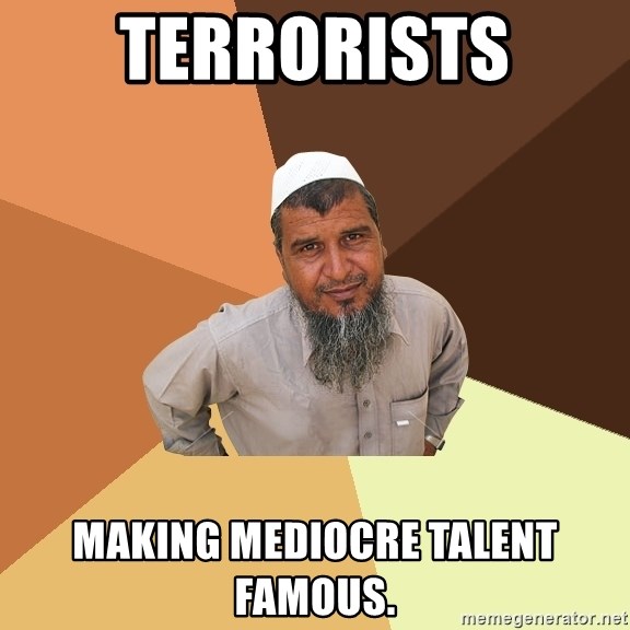 Ordinary Muslim Man - TERRORISTS Making mediocre talent famous.