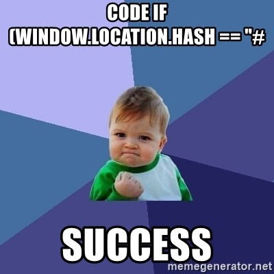 Success Kid - code if (window.location.hash == "# success