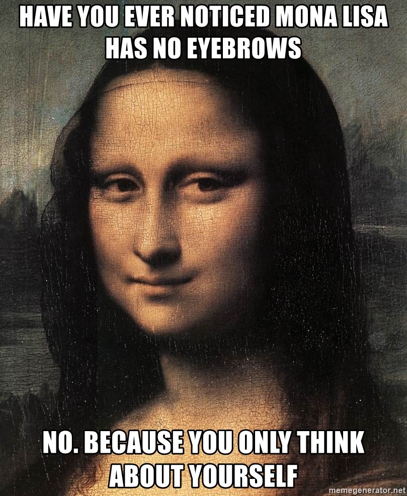have you ever noticed Mona Lisa has no eyebrows NO ...