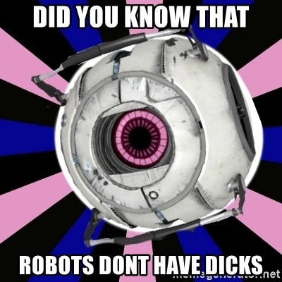"Did you know" Fun Fact sphere  - did you know that robots dont have dicks