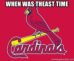 st. louis Cardinals - When was theast time