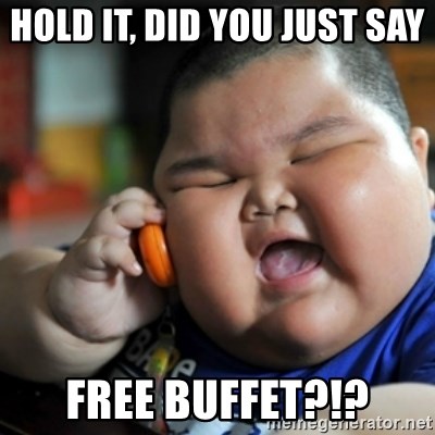 Hold It Did You Just Say Free Buffet Fat Chinese Kid Meme