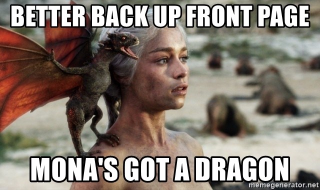 Mother of Dragons - Better Back up front page Mona's got a dragon
