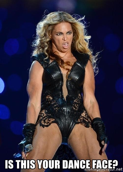 Beyonce SuperBowl face - Is this your dance face?