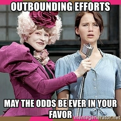 Effie Trinket duh - Outbounding efforts may the odds be ever in your favor