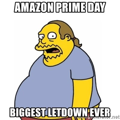 Amazon Prime Day Biggest Letdown Ever Comic Book Guy Worst Ever Meme Generator