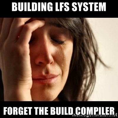crying girl sad - Building LFS System Forget the build compiler