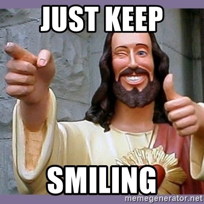 buddy jesus - Just keep  smiling