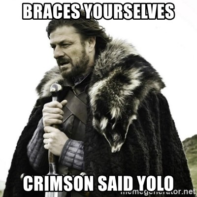 Brace yourself schnackal is comming - Braces yourselves crimson said yolo