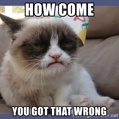 Birthday Grumpy Cat - How come you got that wrong