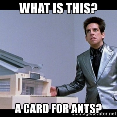 Zoolander for Ants - What is this? a card for ants?