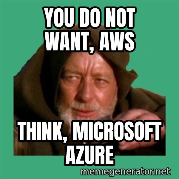 You Do Not Want Aws Think Microsoft Azure Jedi Mind Trick Meme Generator