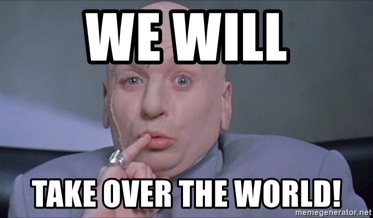 WE WILL TAKE OVER THE WORLD! - pinky dr evil.