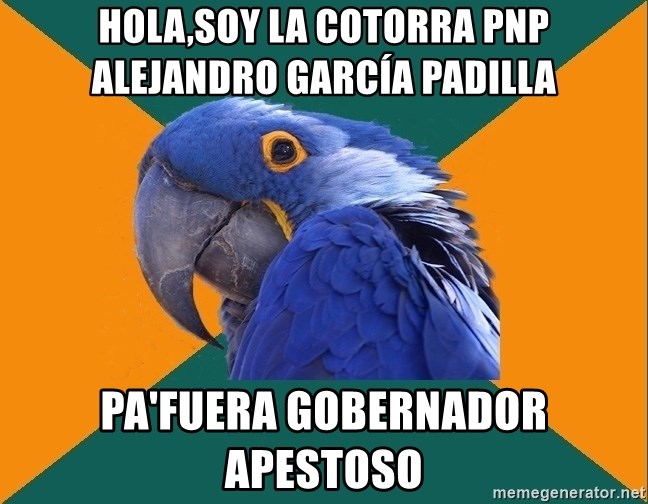 Paranoid Parrot - Hola,Soy La Cotorra pnp alejandro garcía padilla Pa'fuera gobernador apestoso