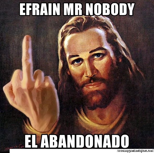 Jesus Ambassador To The Atheists - Efrain Mr Nobody El abandonado