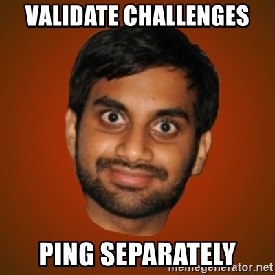 Generic Indian Guy - validate challenges ping separately
