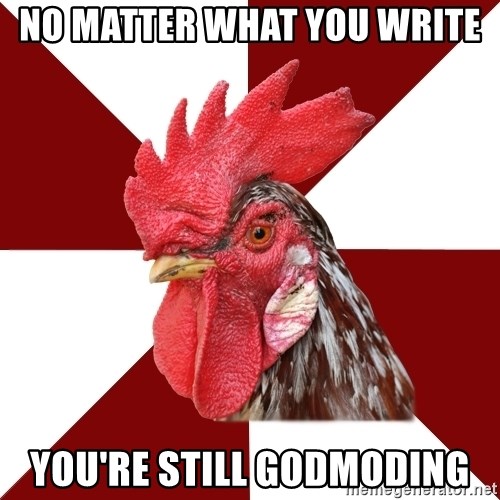 Roleplaying Rooster - No matter what you write You're still godmoding