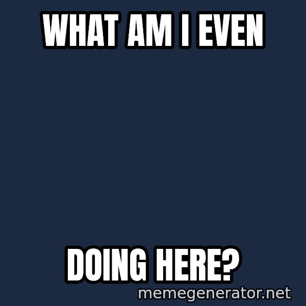 What Am I Even Doing Here Hide The Pain Harold 2 Meme Generator