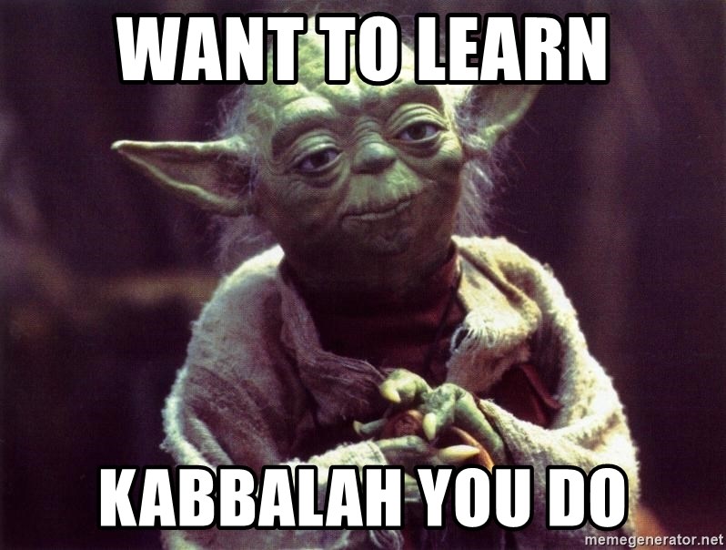 want to learn kabbalah you do - Yoda | Meme Generator