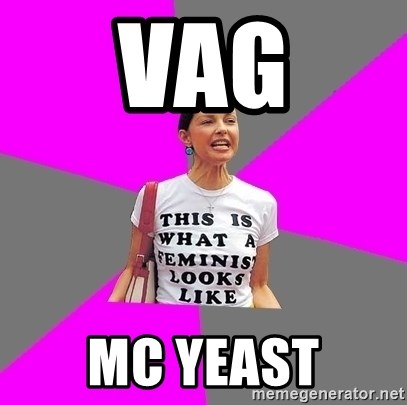 Feminist Cunt - Vag MC yeast