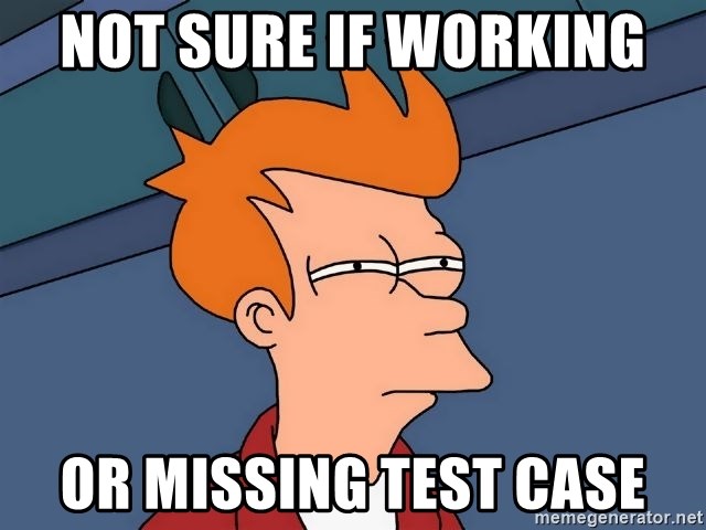 Not sure if working Or missing test case - Futurama Fry | Meme ...