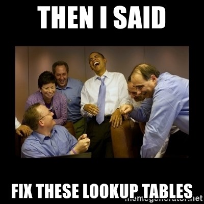 obama laughing  - then i said fix these lookup tables